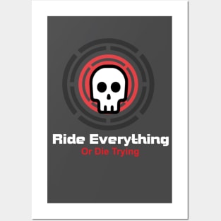 Ride Everything Or Die Trying Posters and Art